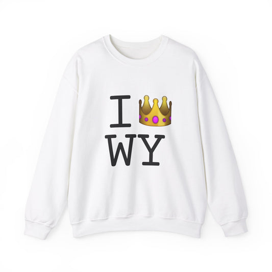 "I'm Royalty (Wear a Crown) in Wyoming" Sweatshirt