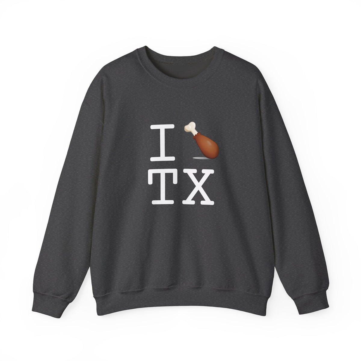 "I Chicken Drumstick Texas" Sweatshirt
