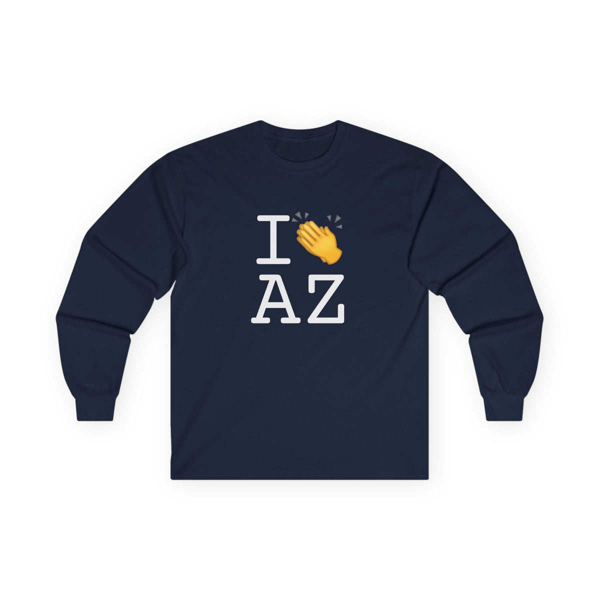 "I Applaud Arizona" Long Sleeve Shirt