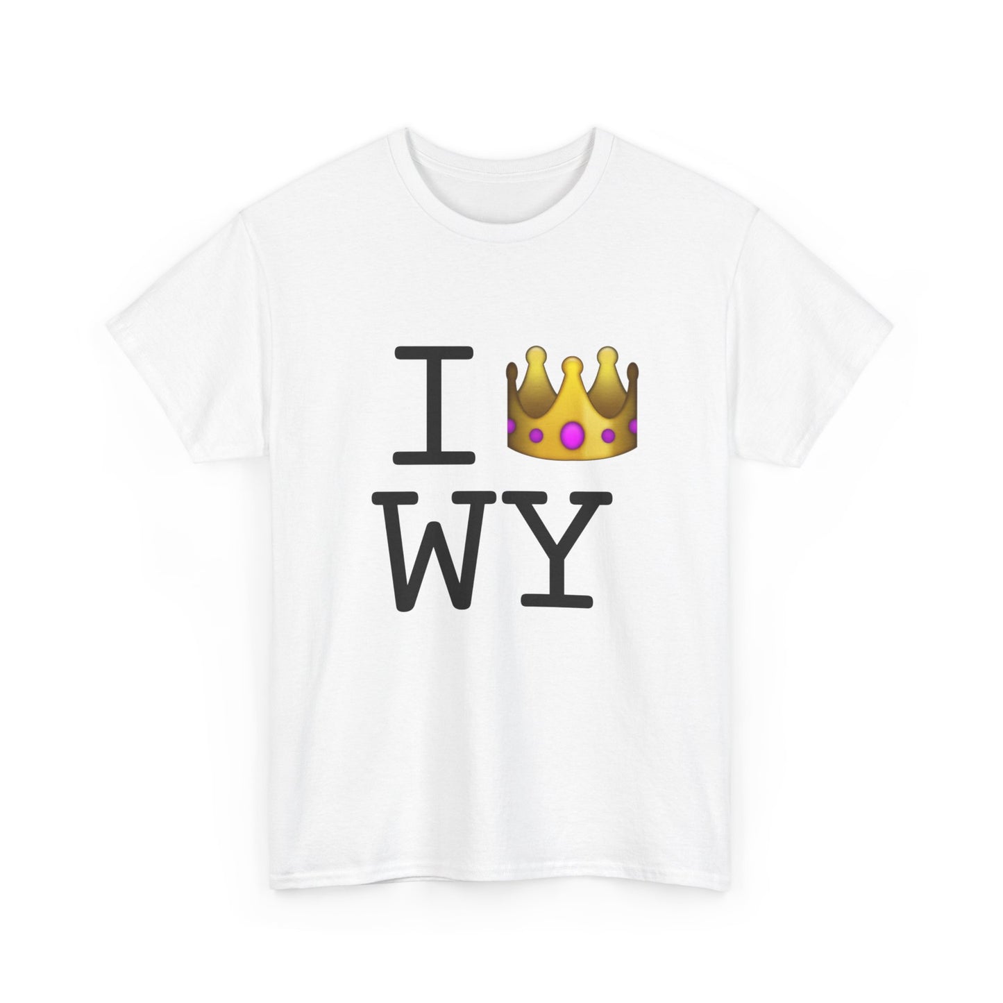 "I'm Royalty (Wear a Crown) in Wyoming" Tee