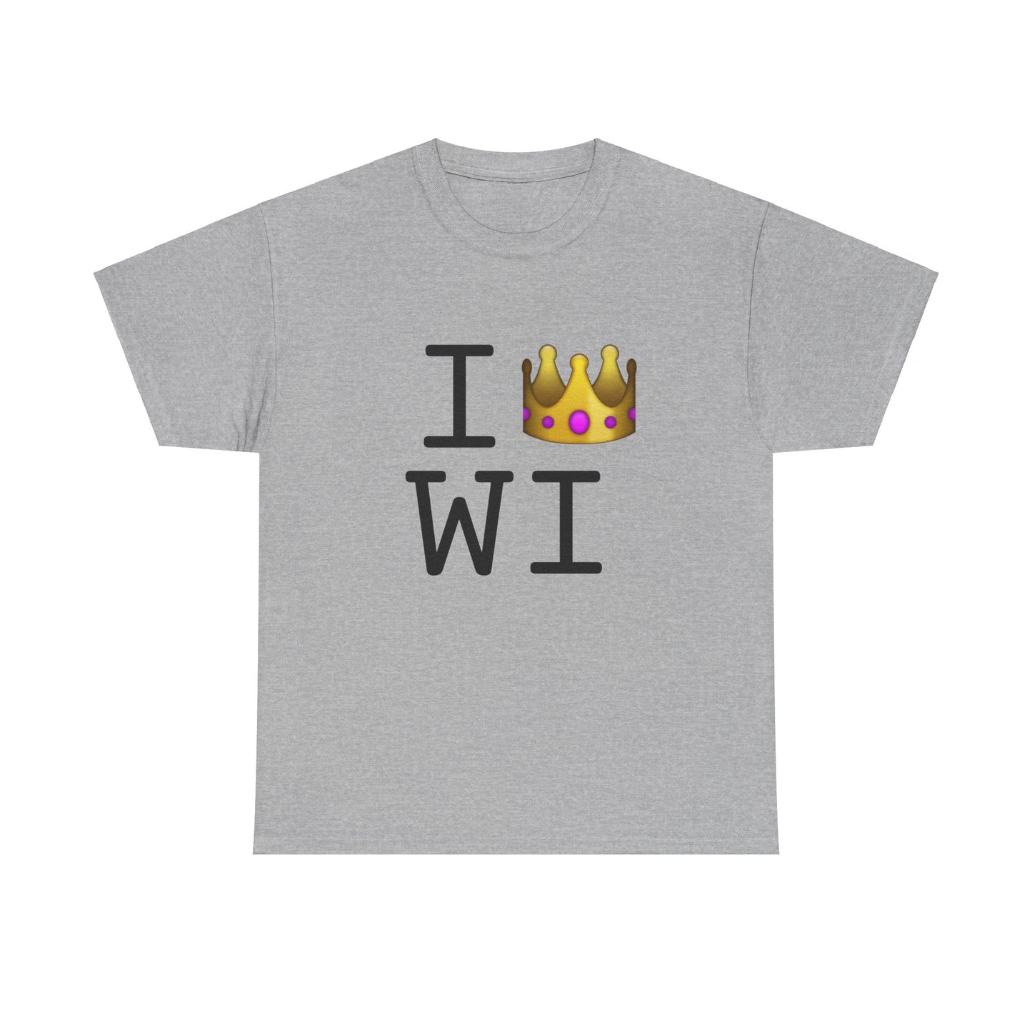 "I'm Royalty (Wear a Crown) in Wisconsin" Tee