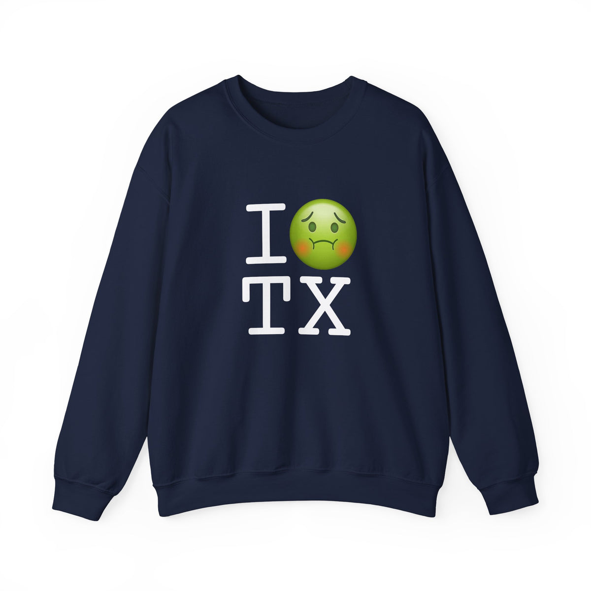 "I'm Nauseous about Texas" Sweatshirt