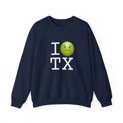 "I'm Nauseous about Texas" Sweatshirt