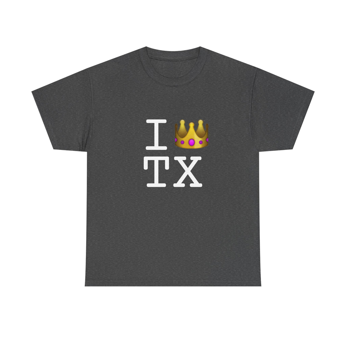 "I'm Royalty (Wear a Crown) in Texas" Tee