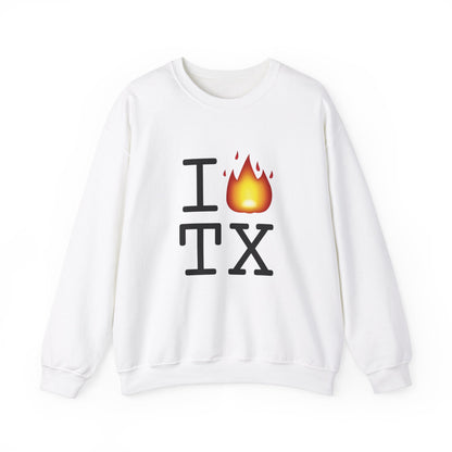 "I've got Fire for Texas" Sweatshirt