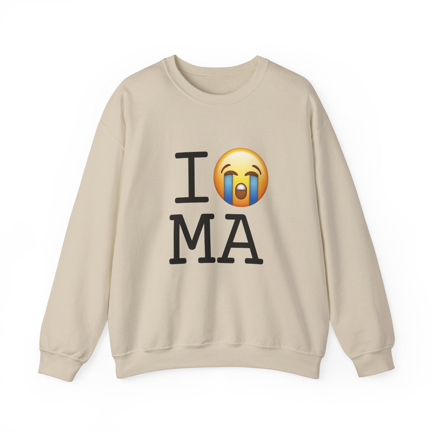 "I Cry About Massachusetts" Sweatshirt