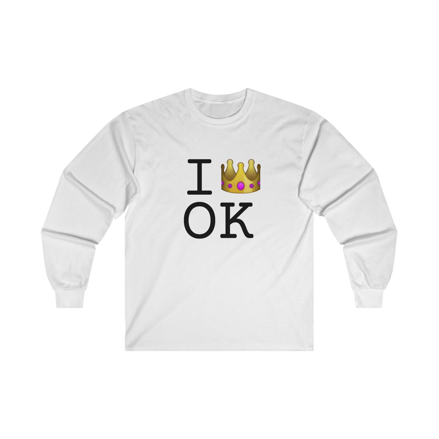 "I'm Royalty (Wear a Crown) in Oklahoma" Long Sleeve Shirt