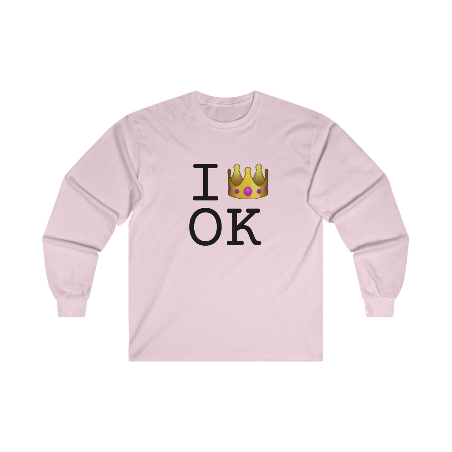 "I'm Royalty (Wear a Crown) in Oklahoma" Long Sleeve Shirt