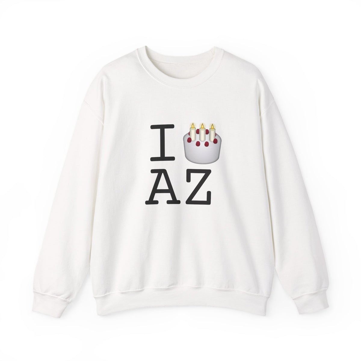 "I Birthday Cake Arizona" Sweatshirt