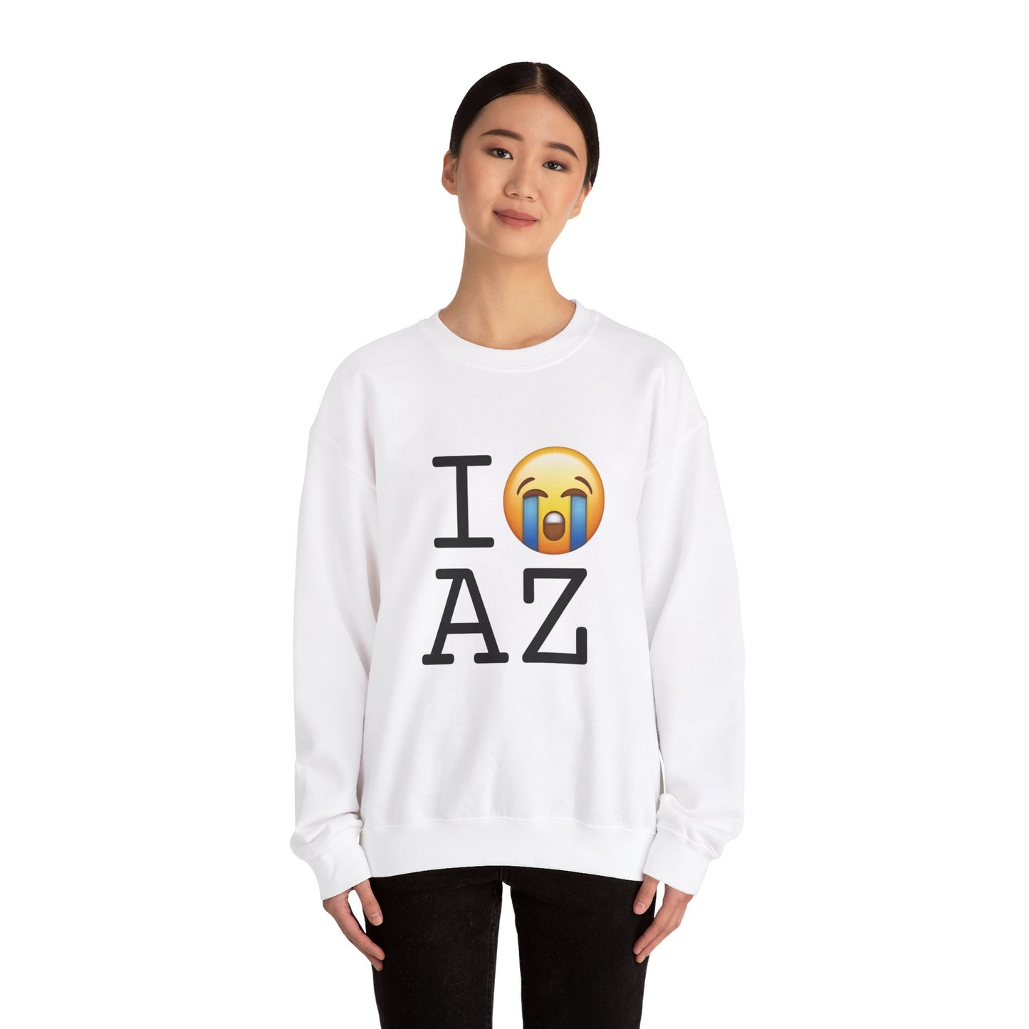 "I Cry About Arizona" Sweatshirt