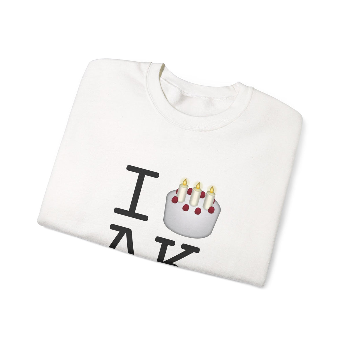 "I Birthday Cake Alaska" Sweatshirt