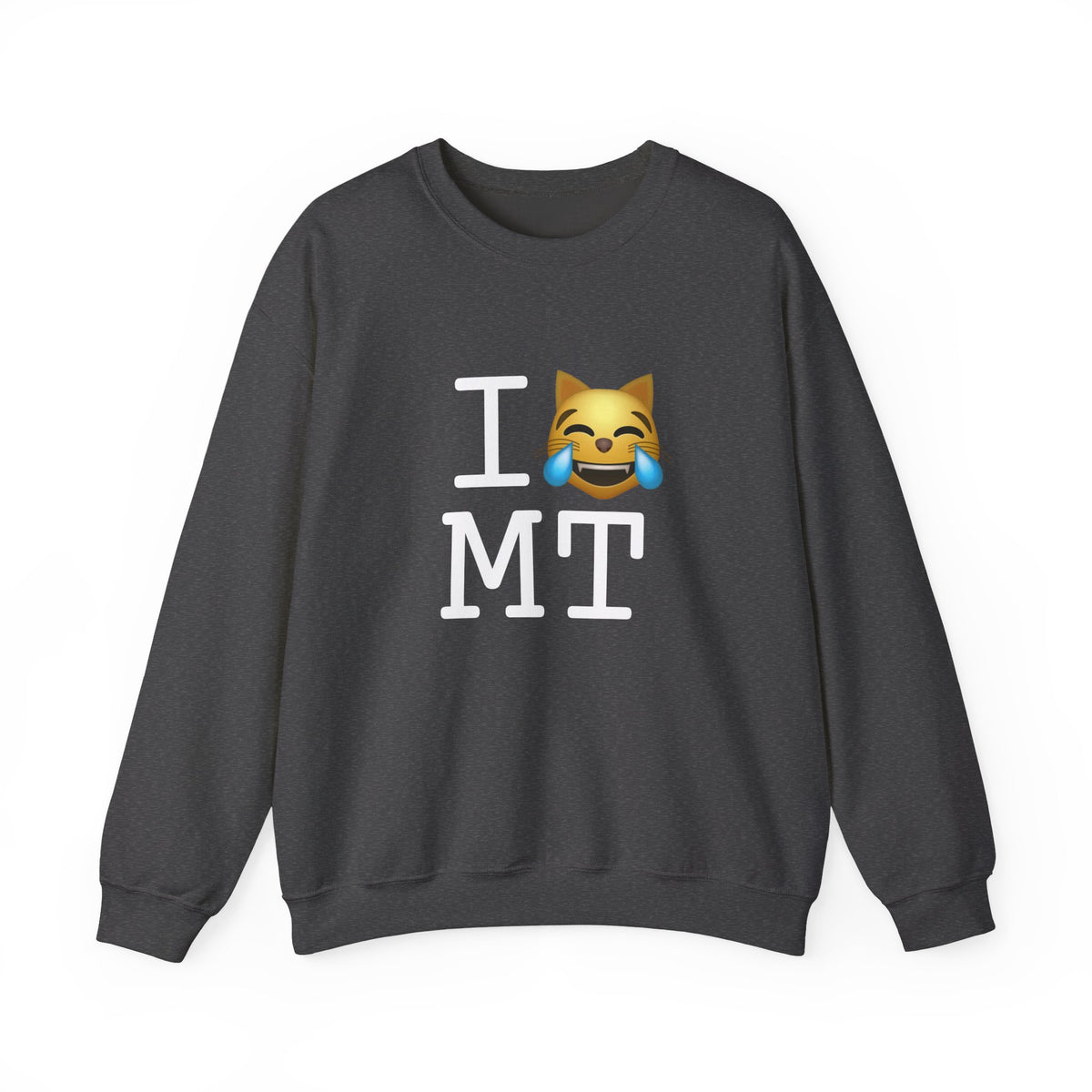 "I'm Laughing like a Cat at Montana" Sweatshirt