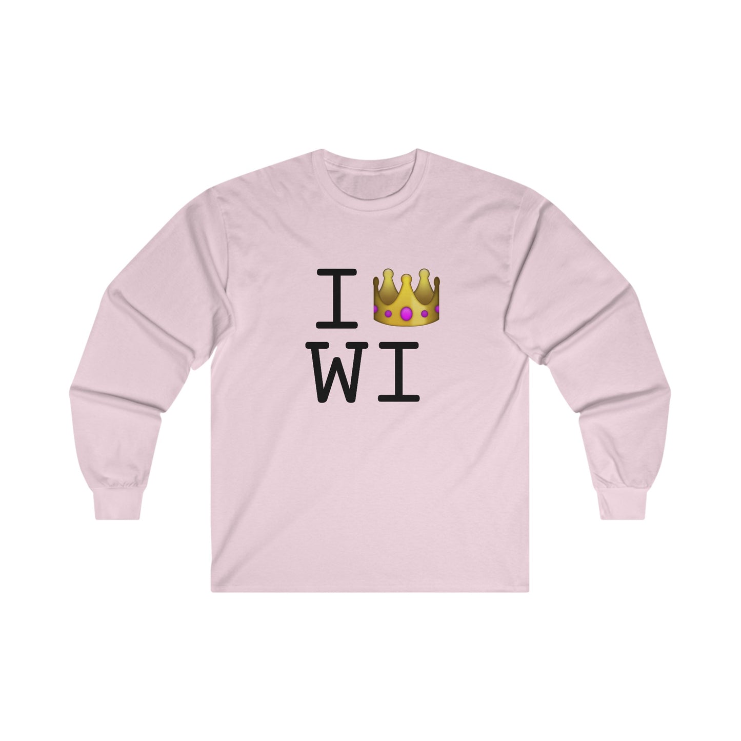 "I'm Royalty (Wear a Crown) in Wisconsin" Long Sleeve Shirt