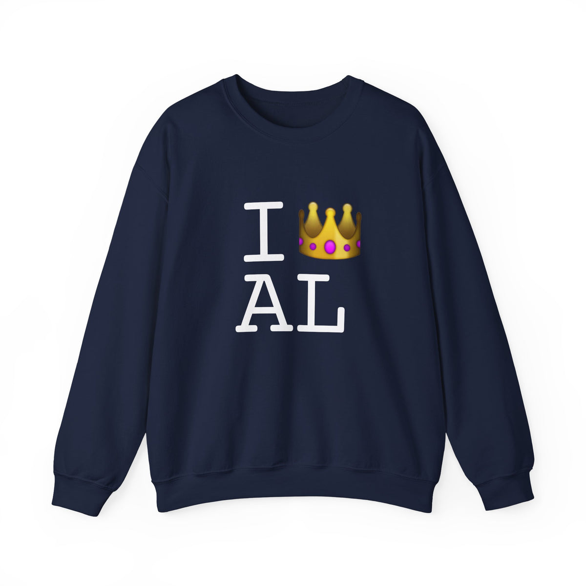 "I'm Royalty (Wear a Crown) in Alabama" Sweatshirt