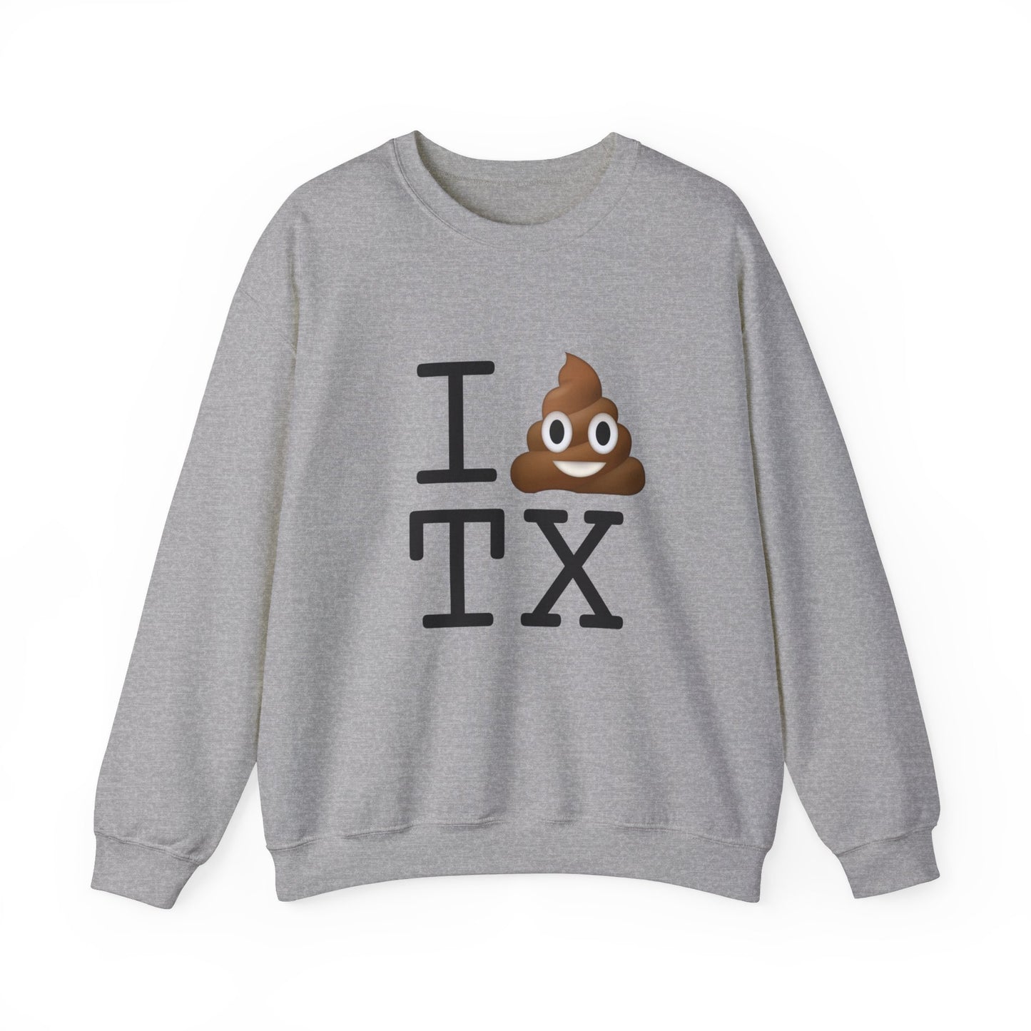 "I Poop in Texas" Sweatshirt