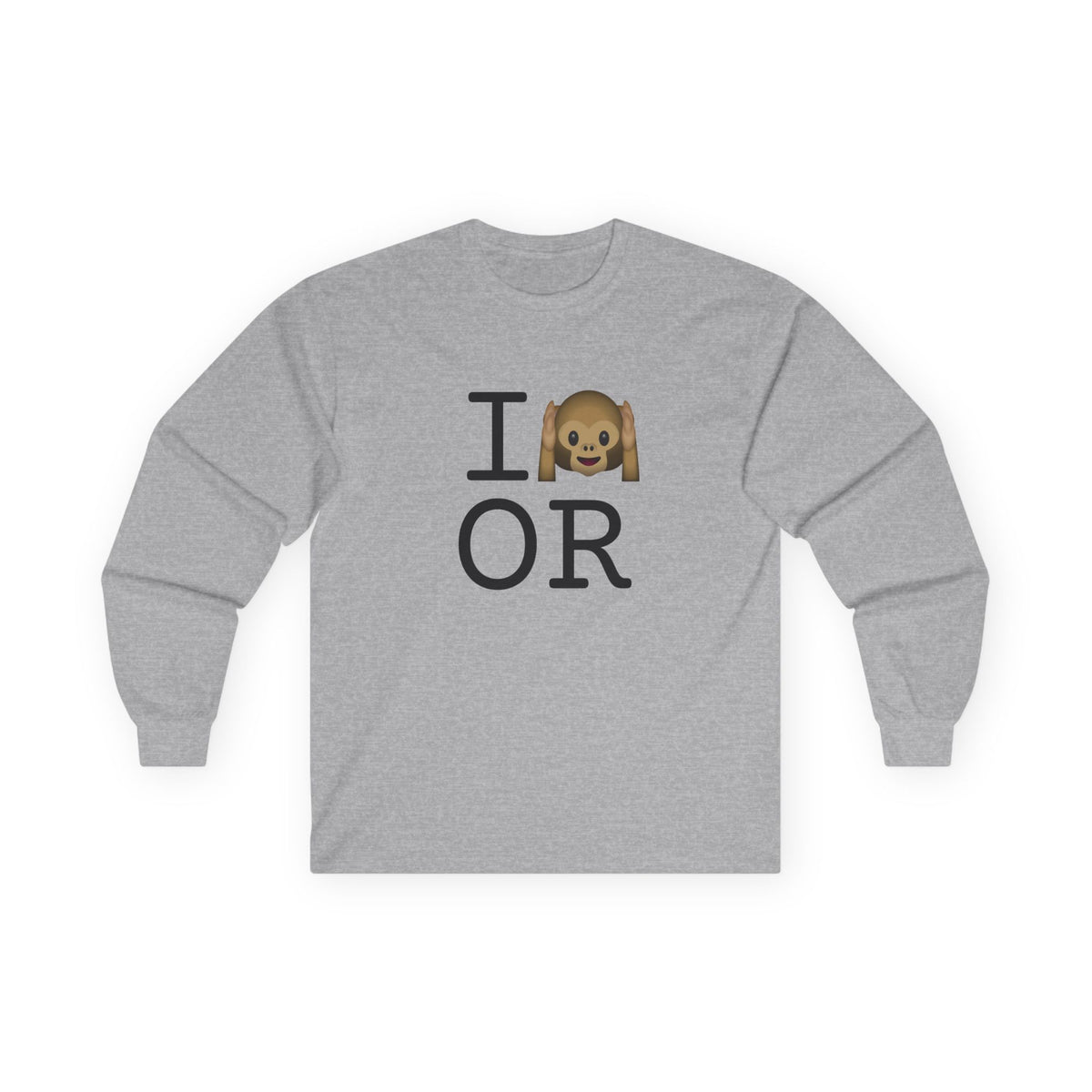 "I Don't Hear Oregon" Long Sleeve Shirt