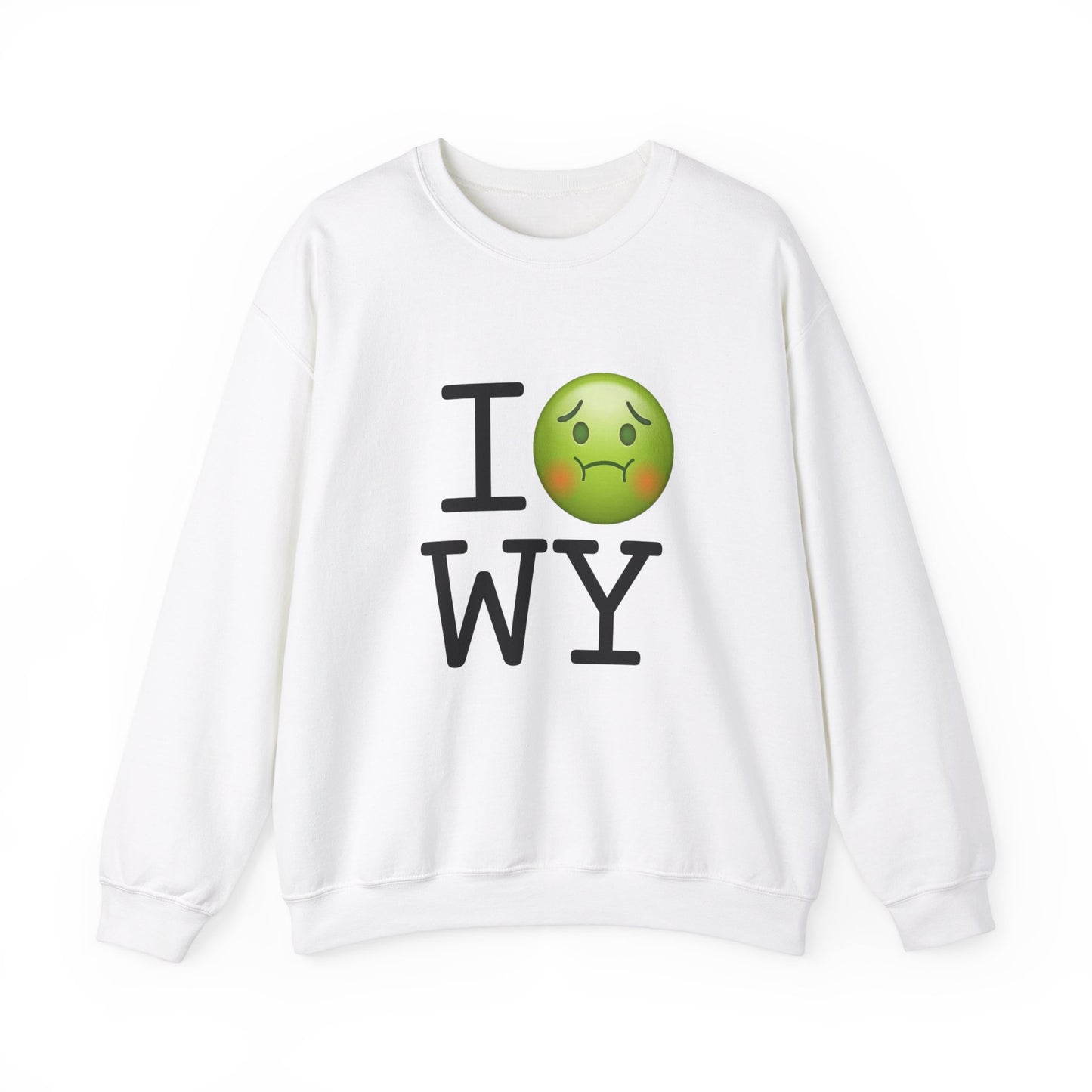 "I'm Nauseous about Wyoming" Sweatshirt