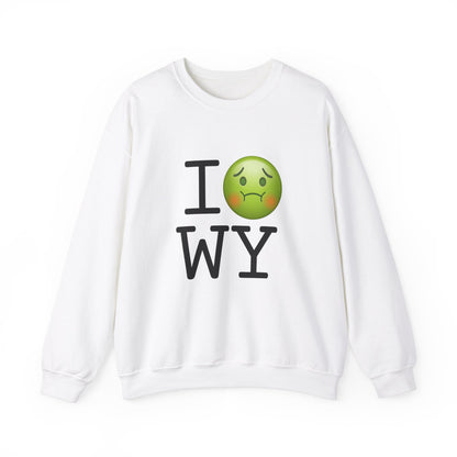 "I'm Nauseous about Wyoming" Sweatshirt
