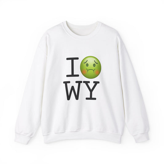 "I'm Nauseous about Wyoming" Sweatshirt