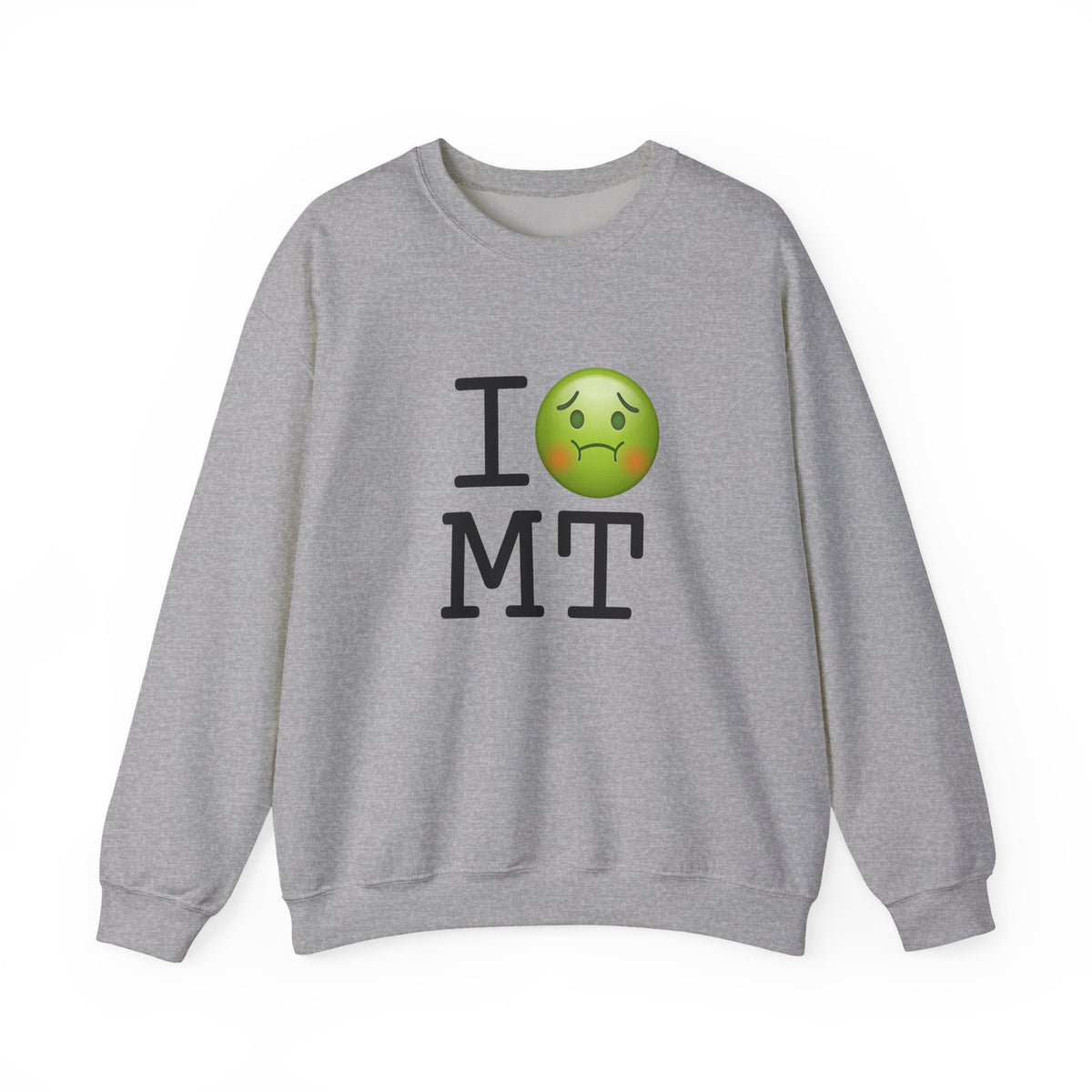 "I'm Nauseous about Montana" Sweatshirt