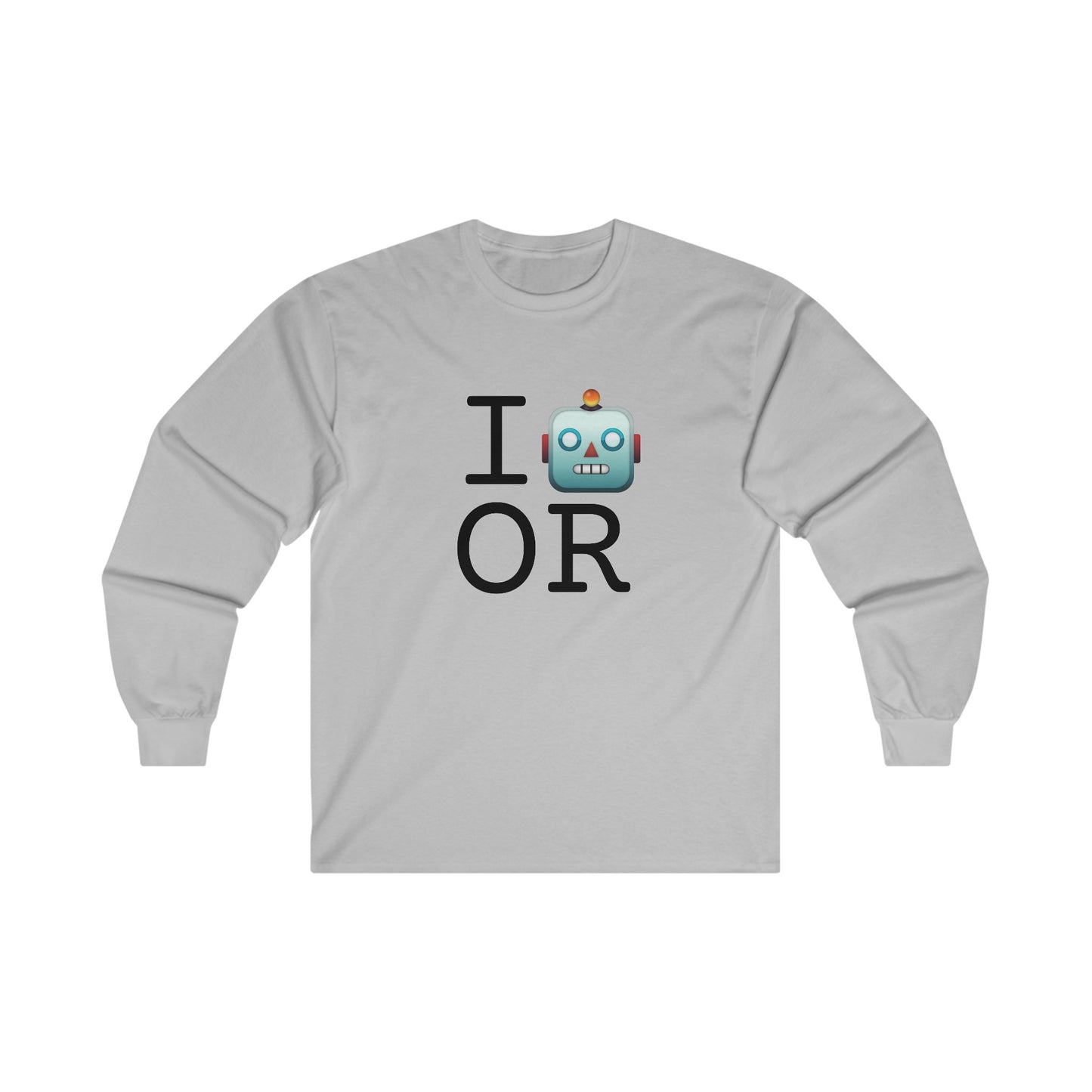 "I'm a Robot in Oregon" Long Sleeve Shirt