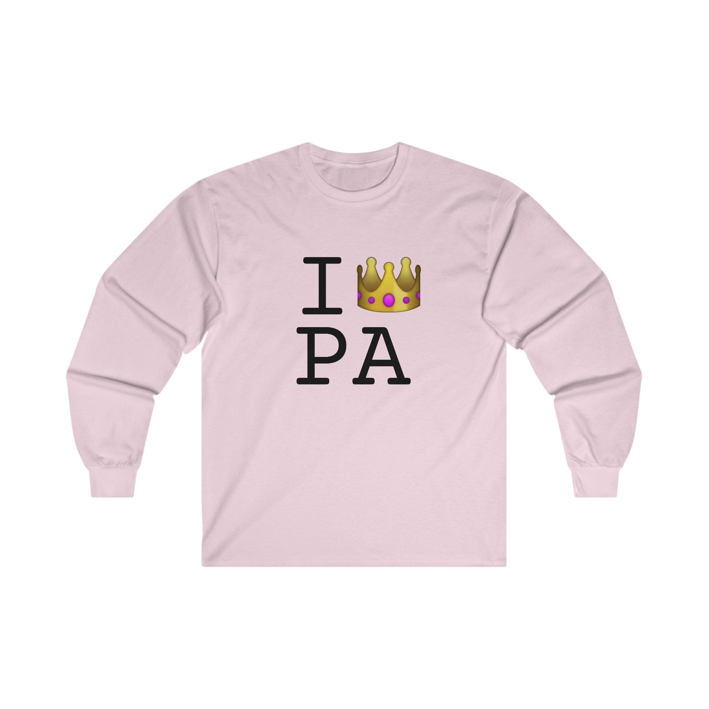 "I'm Royalty (Wear a Crown) in Pennsylvania" Long Sleeve Shirt