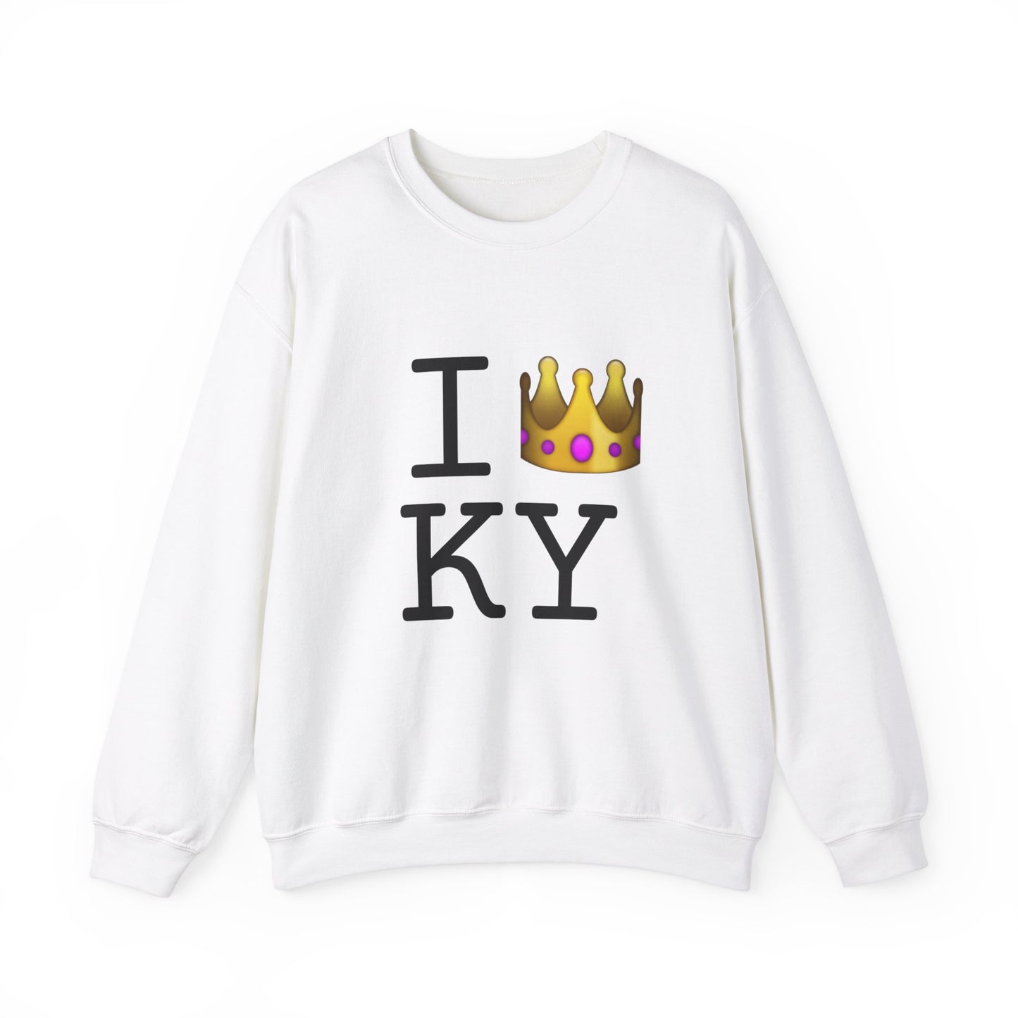 "I'm Royalty (Wear a Crown) in Kentucky" Sweatshirt