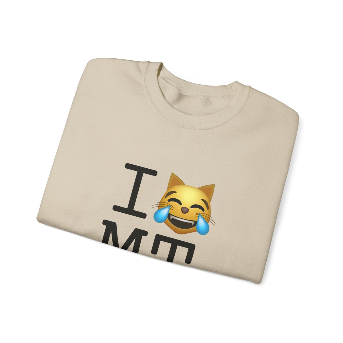 "I'm Laughing like a Cat at Montana" Sweatshirt