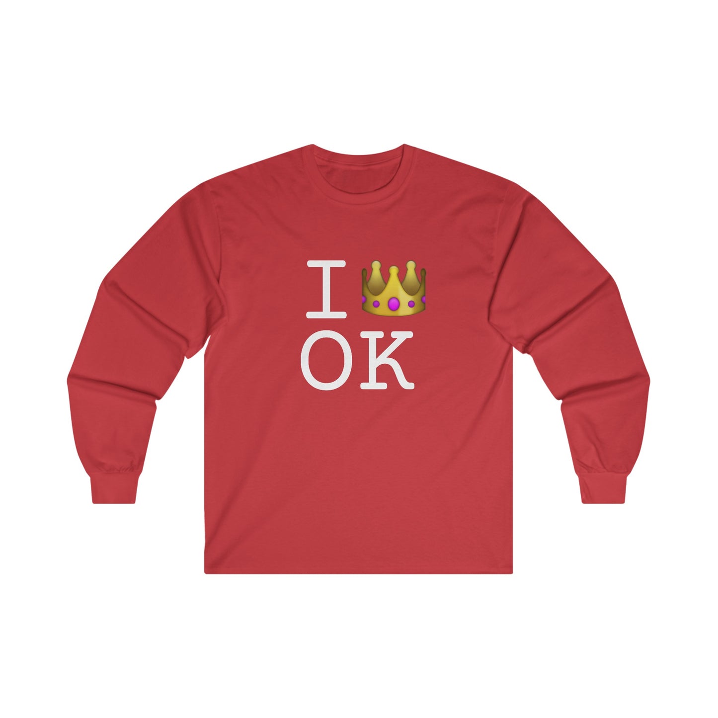 "I'm Royalty (Wear a Crown) in Oklahoma" Long Sleeve Shirt