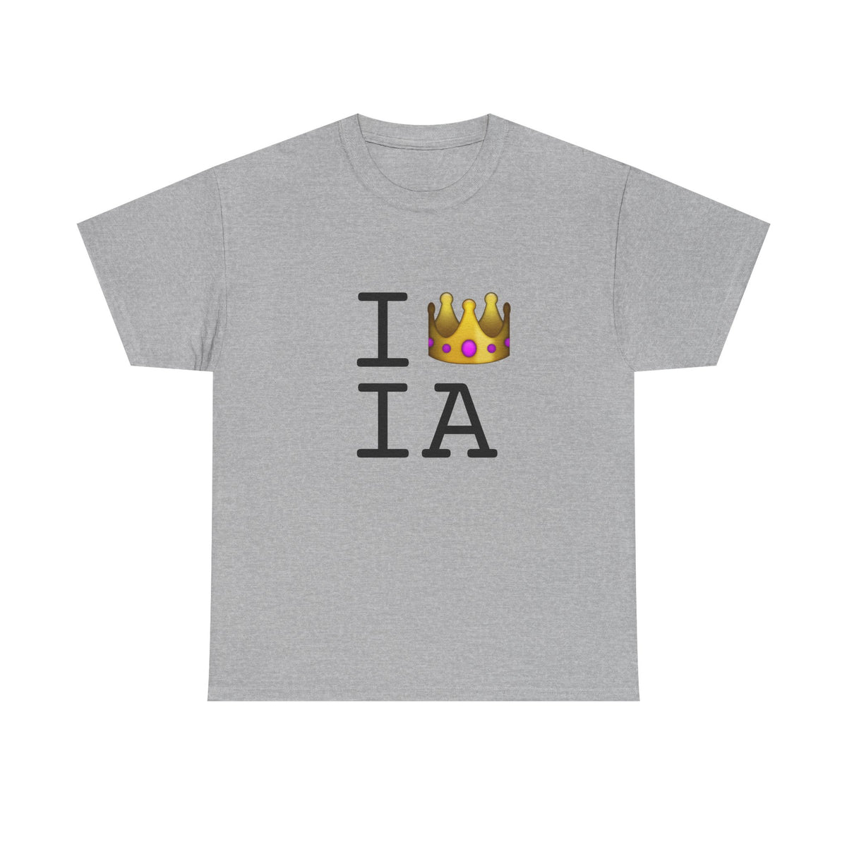 "I'm Royalty (Wear a Crown) in Iowa" Tee