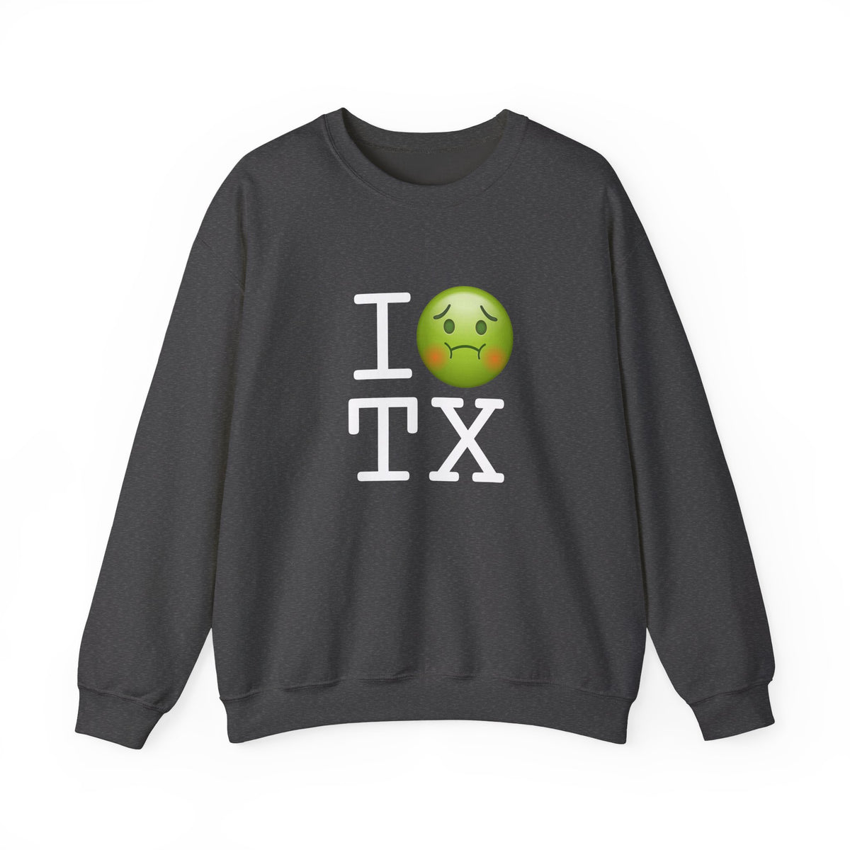 "I'm Nauseous about Texas" Sweatshirt