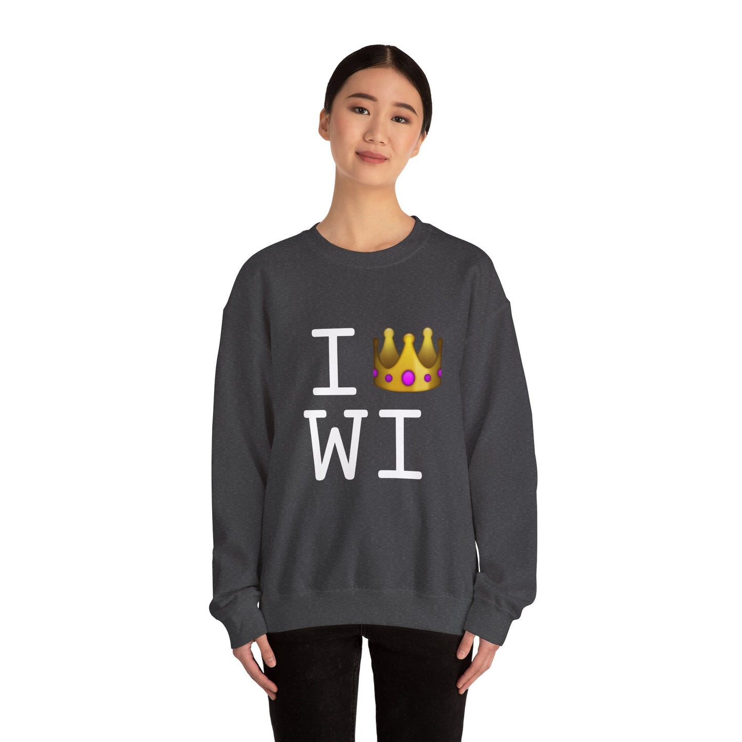 "I'm Royalty (Wear a Crown) in Wisconsin" Sweatshirt