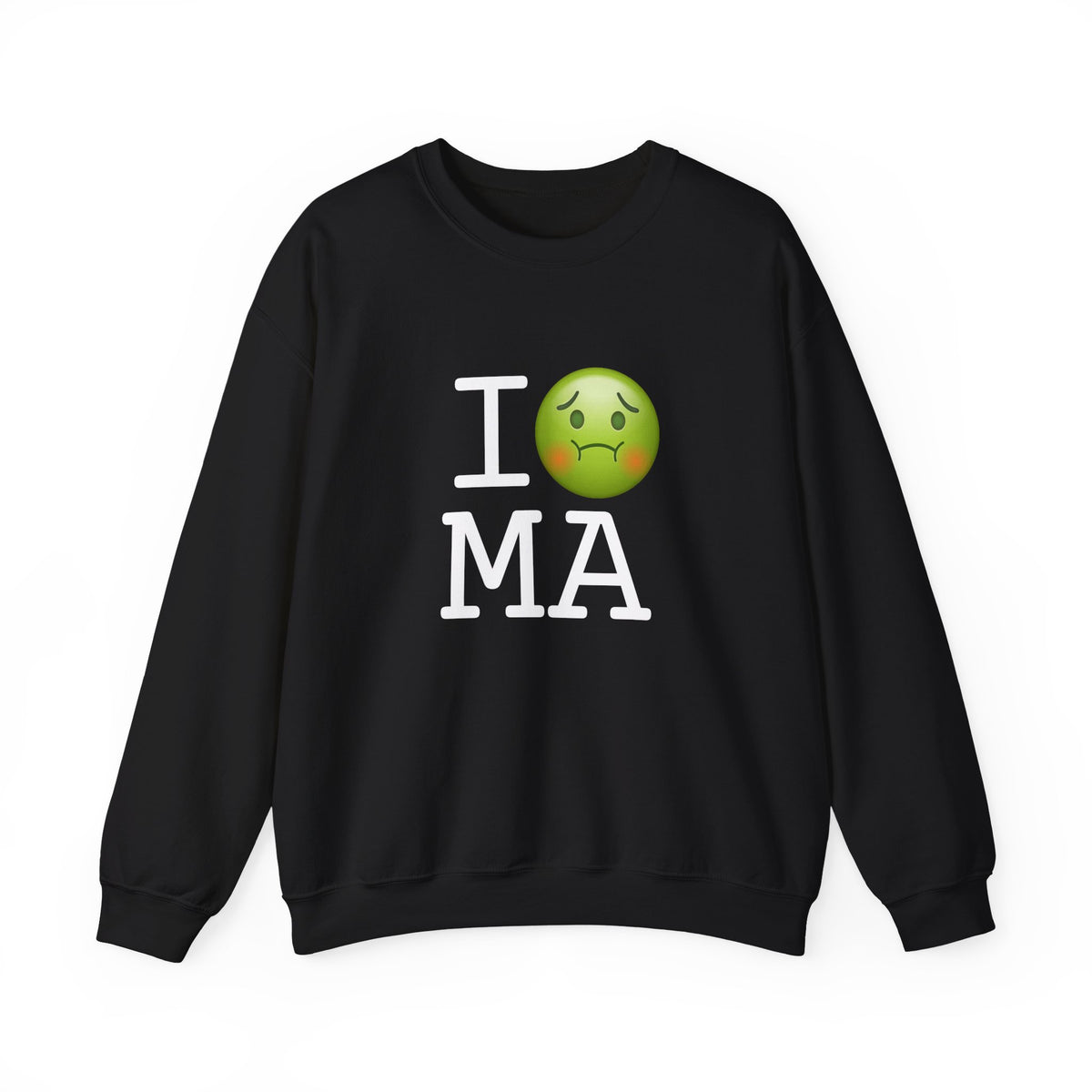 "I'm Nauseous about Massachusetts" Sweatshirt
