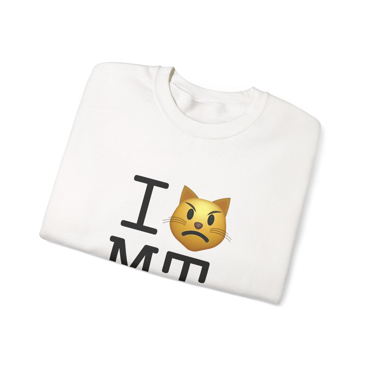"I'm a Pouting Cat about Montana" Sweatshirt