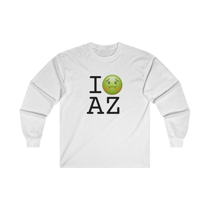 "I'm Nauseous about Arizona" Long Sleeve Shirt