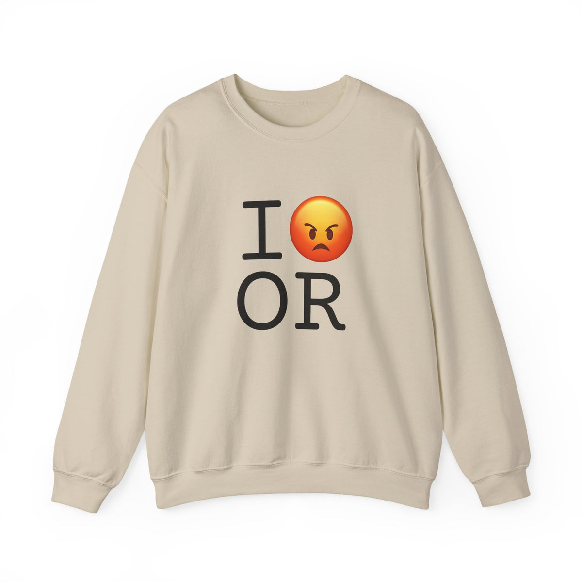 "I'm Angry about Oregon" Sweatshirt