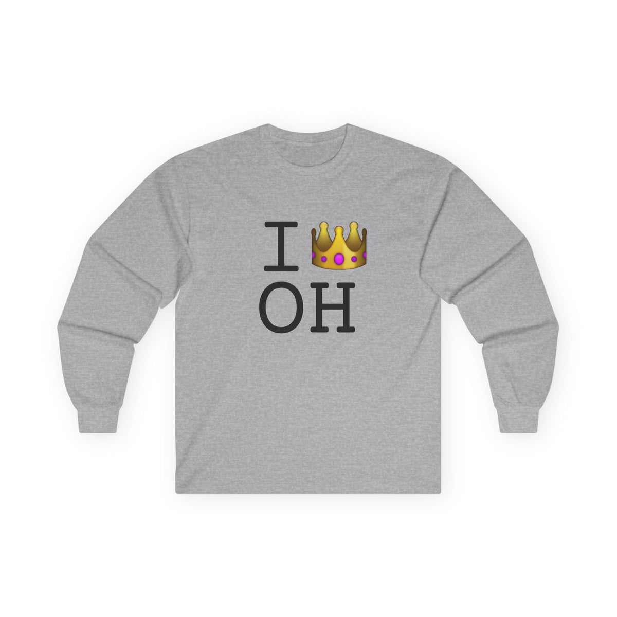 "I'm Royalty (Wear a Crown) in Ohio" Long Sleeve Shirt