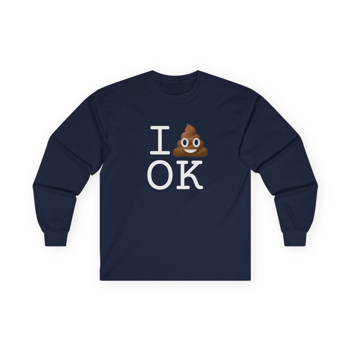 "I Poop in Oklahoma" Long Sleeve Shirt