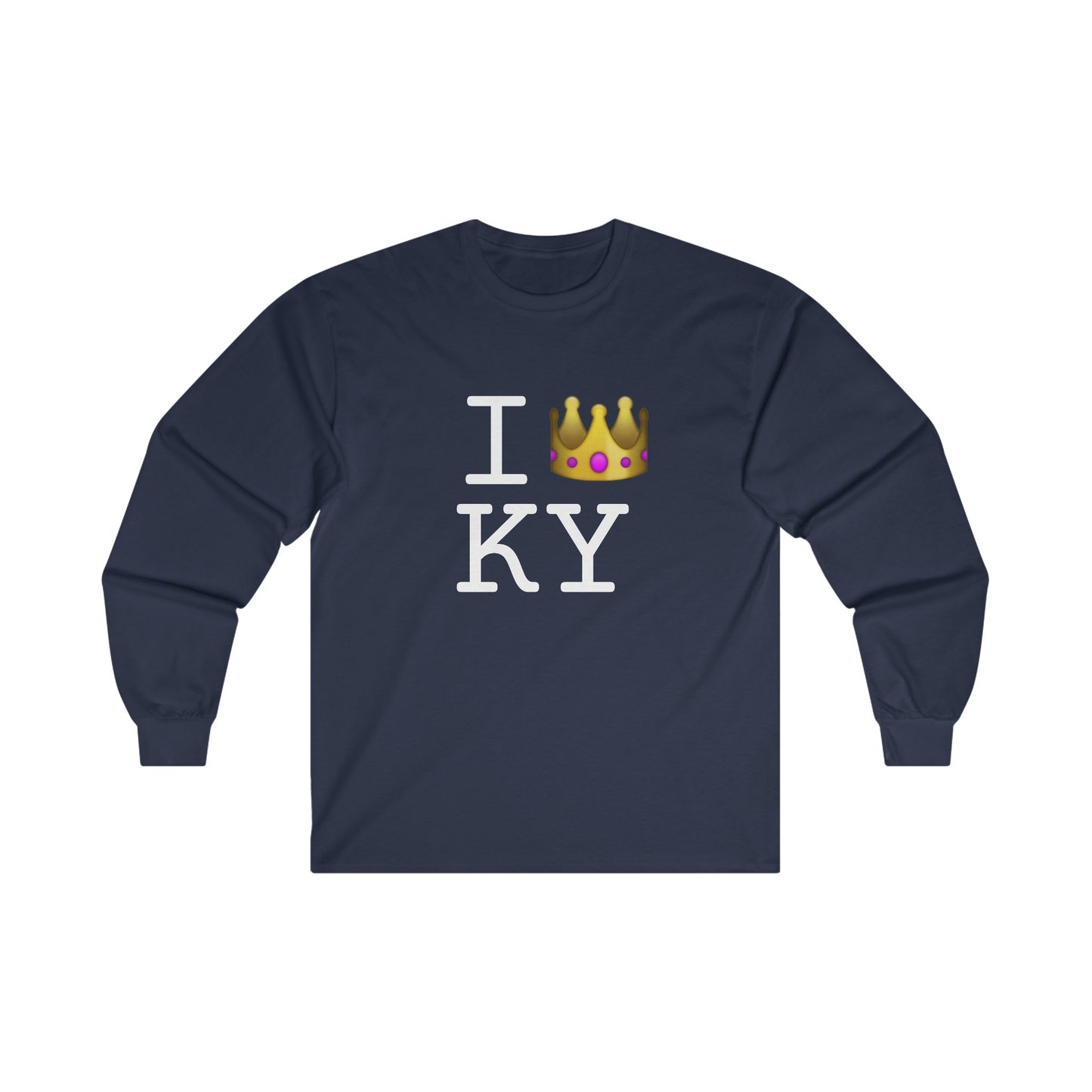 "I'm Royalty (Wear a Crown) in Kentucky" Long Sleeve Shirt