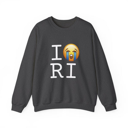 "I Cry About Rhode Island" Sweatshirt