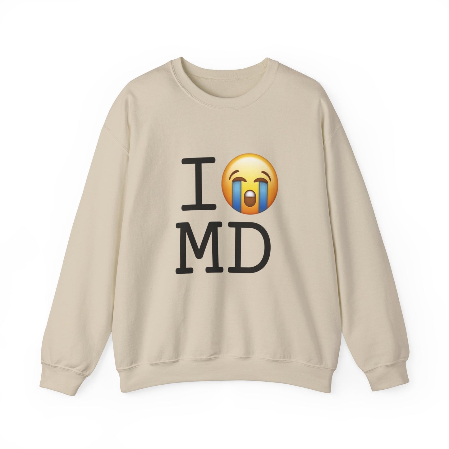 "I Cry About Maryland" Sweatshirt