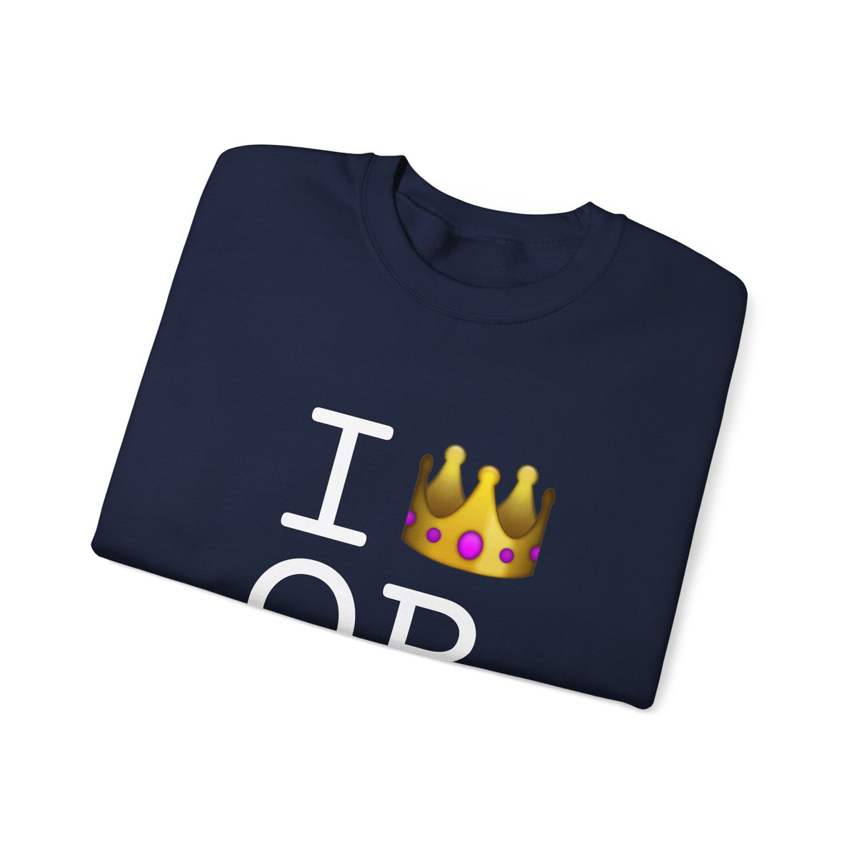 "I'm Royalty (Wear a Crown) in Oregon" Sweatshirt