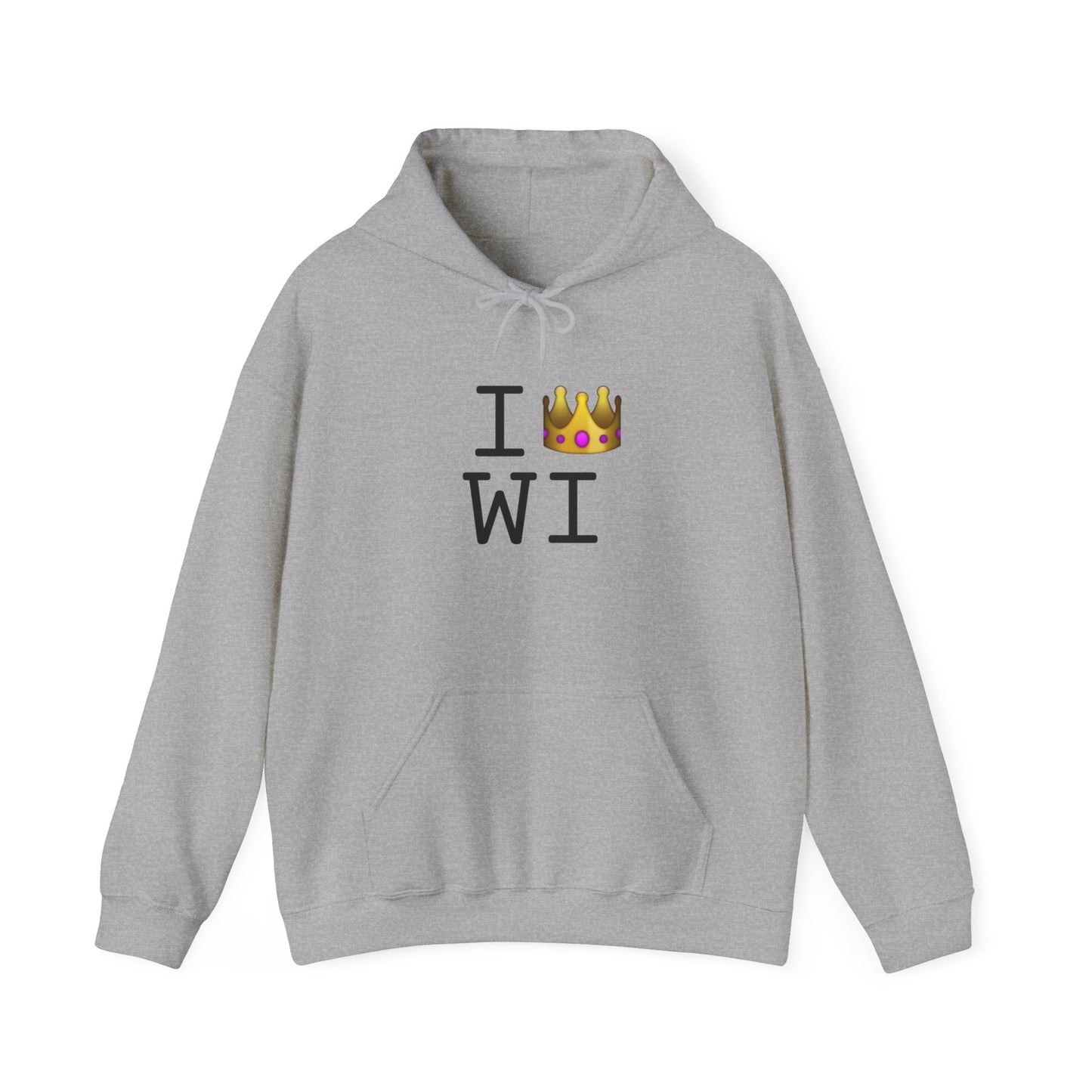 "I'm Royalty (Wear a Crown) in Wisconsin" Hoodie