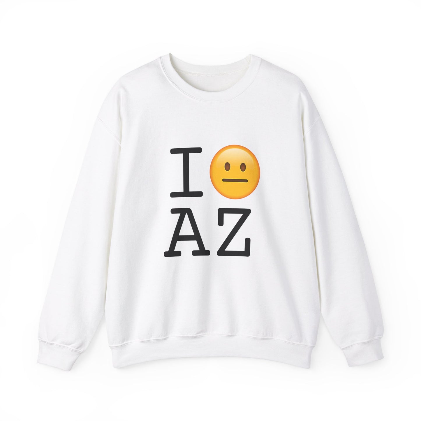 "I'm Neutral About Arizona" Sweatshirt