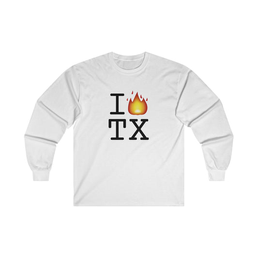 "I've got Fire for Texas" Long Sleeve Shirt