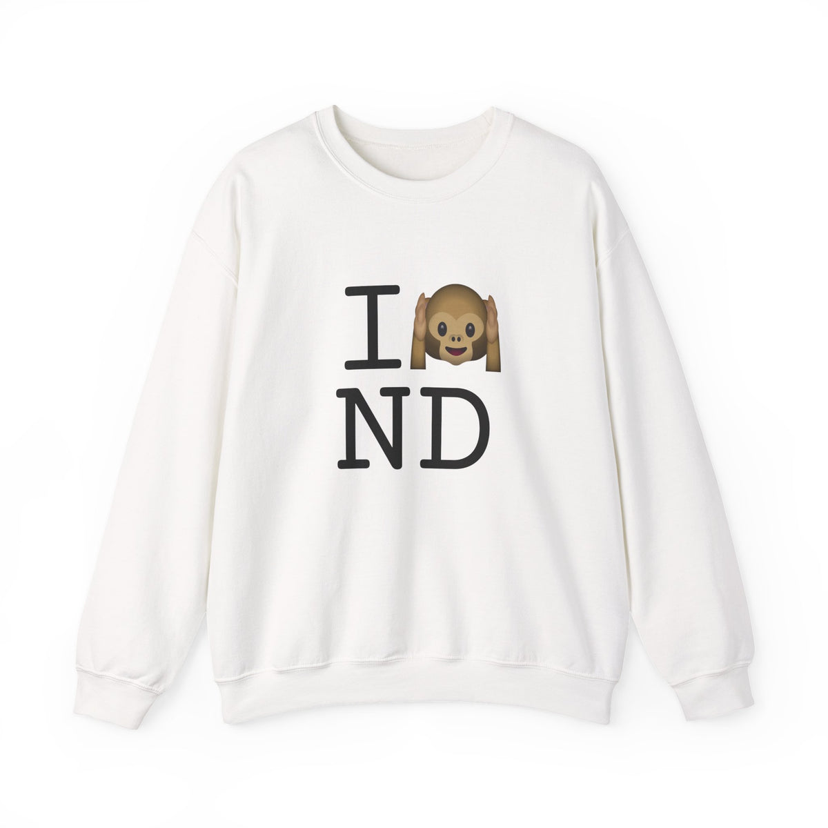 "I Don't Hear North Dakota" Sweatshirt