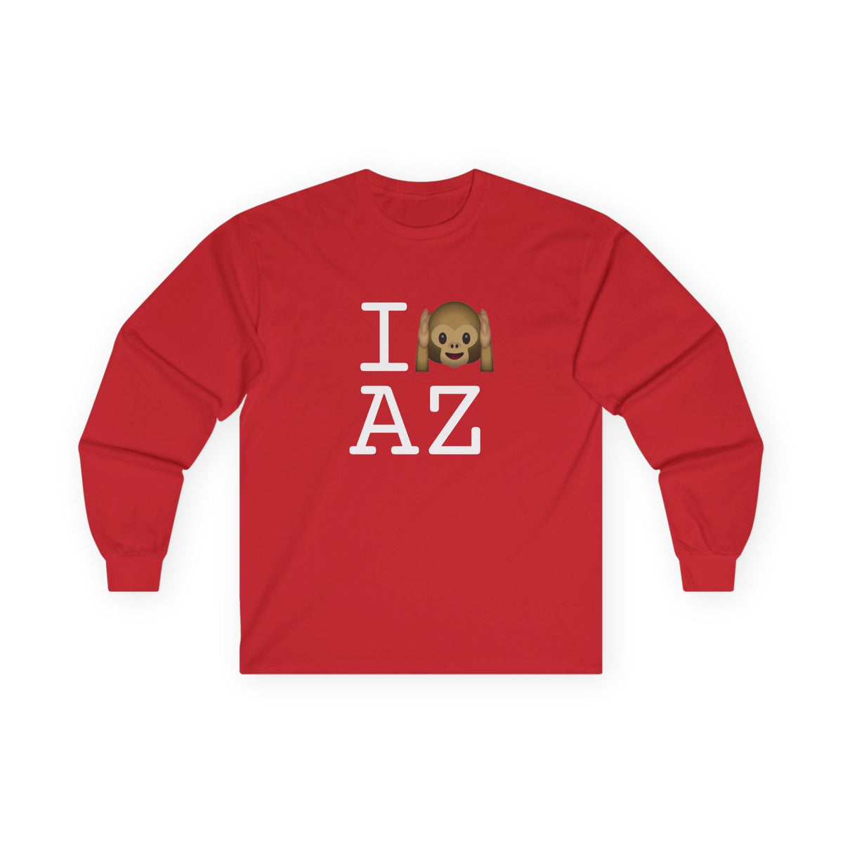"I Don't Hear Arizona" Long Sleeve Shirt