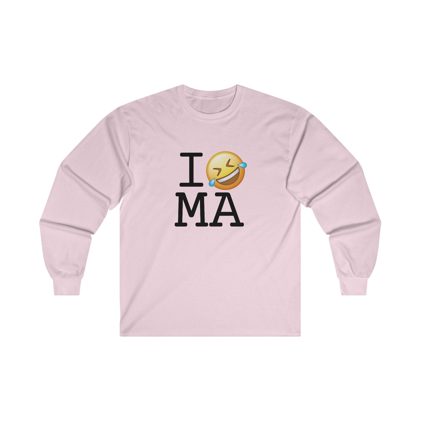"I Laugh Hard (LMFAO) at Massachusetts" Long Sleeve Shirt