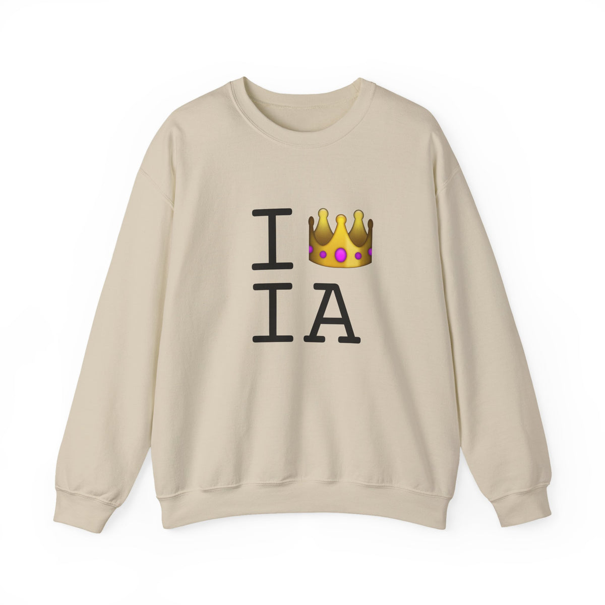 "I'm Royalty (Wear a Crown) in Iowa" Sweatshirt