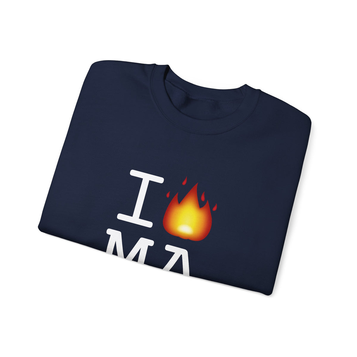 "I've got Fire for Massachusetts" Sweatshirt